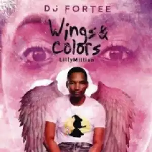 DJ Fortee - Wings & Colors Ft.  Lilly Million